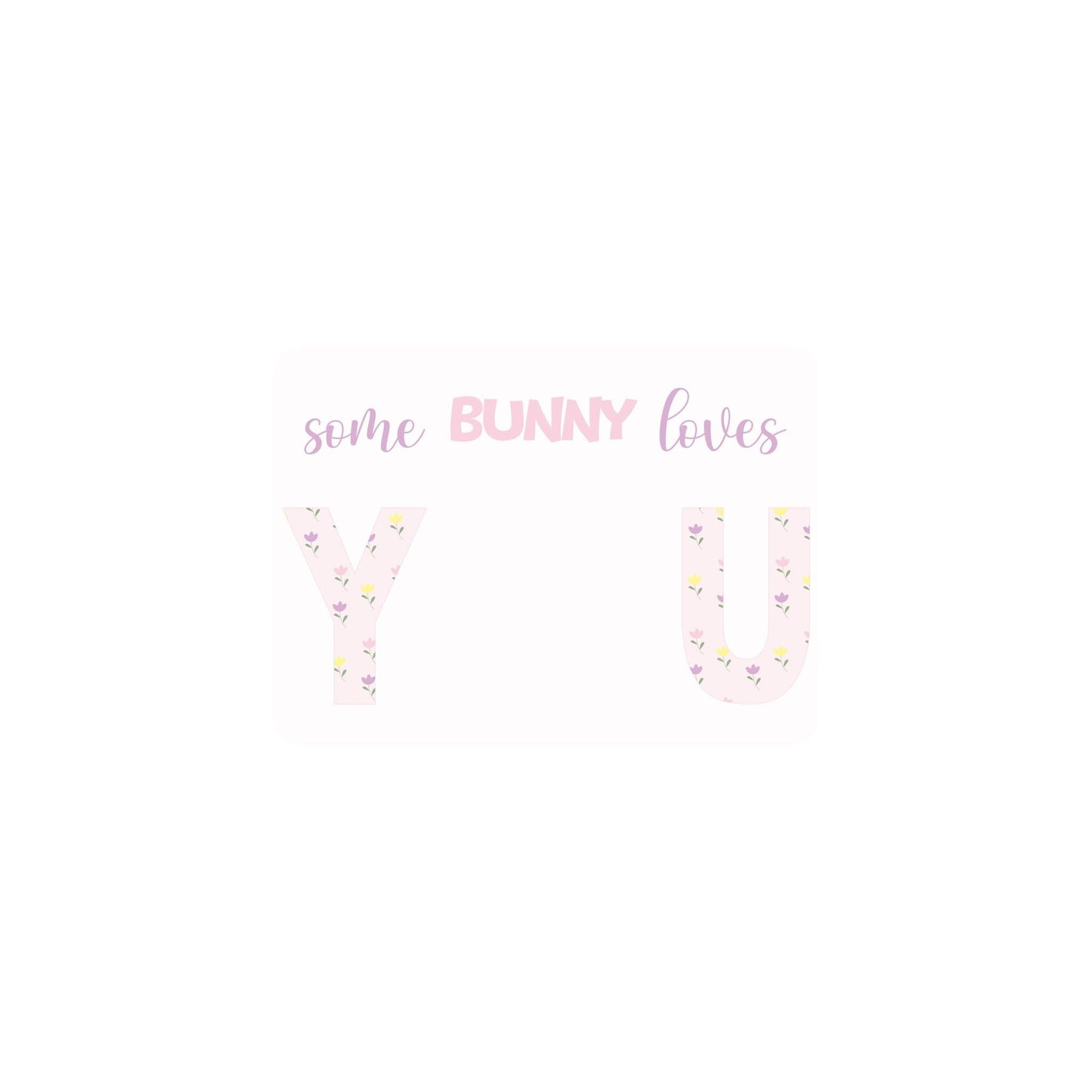 Some Bunny Loves You